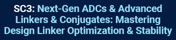 Short Course 3: Next-Gend ADCs & Advanced Linkers & Conjugates: Mastering Design Linker Optimization & Stability